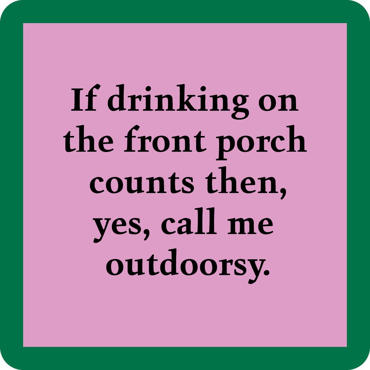 Drinks On Me Coaster: Outdoorsy